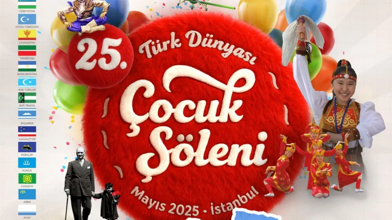 25. Türk Dünyası Çocuk Şöleni İstanbulda düzenlenecek