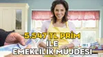 5.547 TL PRİM İLE EMEKLİLİK MÜJDESİ || Yaş şartı esniyor. Milyonlarca ev hanımına emeklilik yolu açılıyor