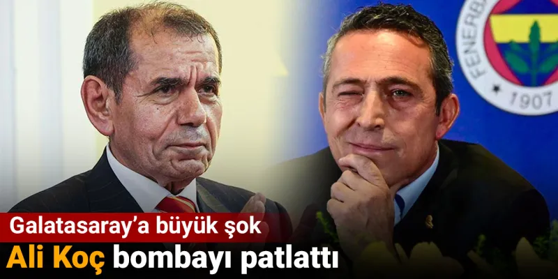Ali Koç bombayı patlattı: Galatasaray'a büyük şok