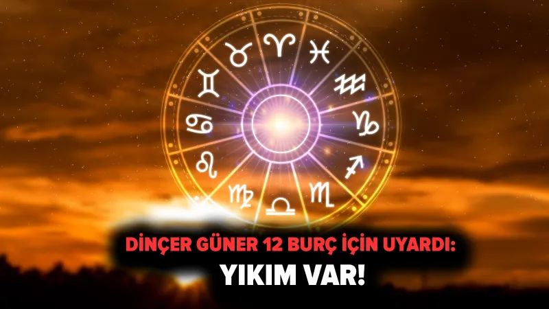 Astrolojinin efendisi 'kötülük' saçacak... Dinçer Güner 12 burç için uyardı: Yıkım var!