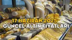 Altın Fiyatları Çakıldı Mı? 17 Haziran 2025 Anlık Altın Fiyatları
