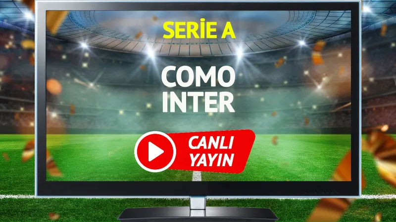 Como Inter Maçı CANLI! Şifresiz İzle, Saat Kaçta Başlıyor?