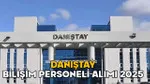DANIŞTAY BİLİŞİM PERSONELİ ALIMI 2025 || Danıştay Başkanlığı personel alımı başvuruları ne zaman ve nereden yapılacak?