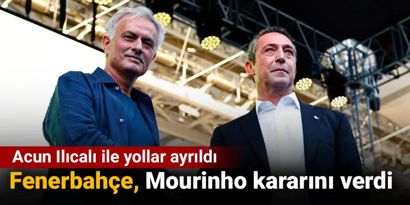 Fenerbahçe'de Jose Mourinho kararı: Acun Ilıcalı sonrası ortaya çıktı