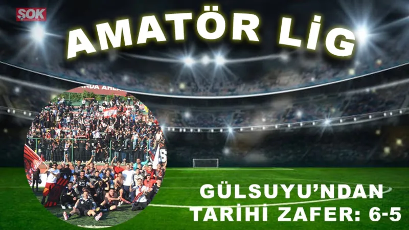 Gülsuyu’ndan tarihi zafer: 6-5
