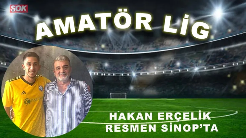 Hakan Erçelik resmen Sinop’ta
