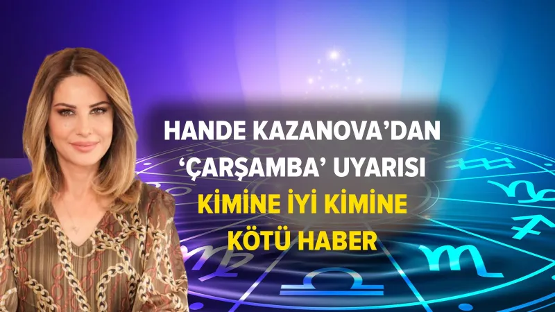 Hande Kazanova'dan Çarşamba Kehaneti! Burçları Neler Bekliyor?