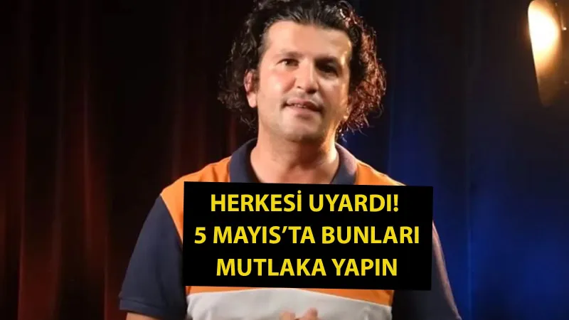 Dinçer Güner'den Hıdırellez Uyarısı: 5 Mayıs'ta Bunları Sakın Yapmayın!