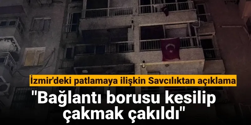 İzmir'de Korkunç Patlama: Savcılık Olayın Detaylarını Açıkladı!