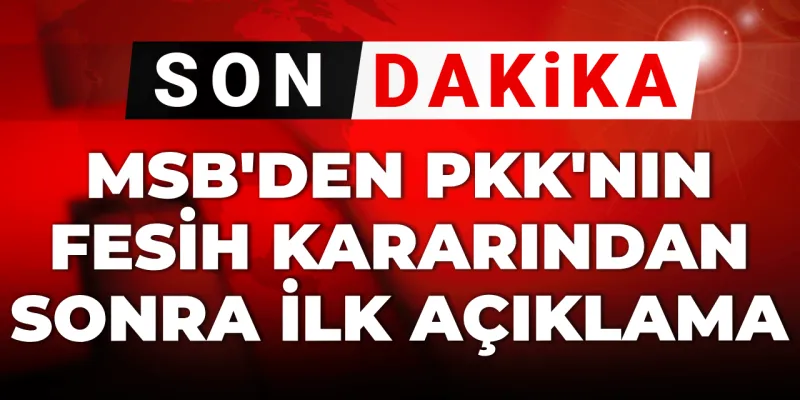 PKK Fesih Kararı: MSB'den Şok Açıklama! Ne Anlama Geliyor?