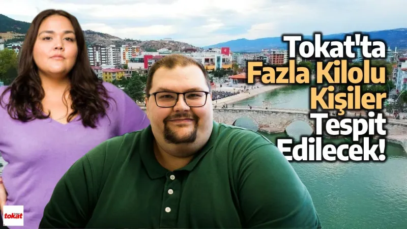 Tokat'ta Obezite Alarmı! Kilo Kontrolü Başlıyor