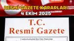 RESMİ GAZETE KARARLARI 4 EKİM 2025 || Resmi Gazete’de bugün neler var?