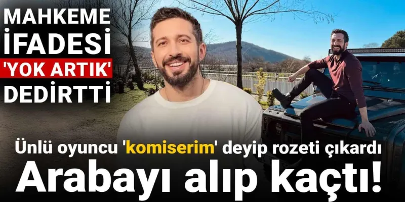 Ünlü oyuncu 'komiserim' deyip rozeti çıkardı: Arabayı alıp kaçtı! Mahkeme ifadesi 'yok artık' dedirtti