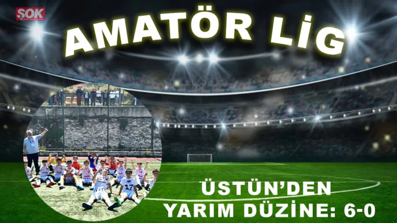 Üstün’den yarım düzine: 6-0